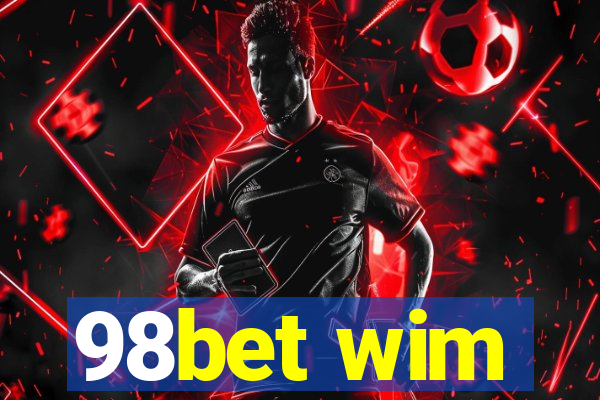 98bet wim